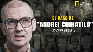 EL CASO DE ANDREI CHIKATILO [upl. by Etteiram]