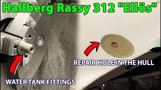 HallbergRassy 312 quotEllösquotWATER TANK FITTING amp REPAIR HOLE IN THE HULL DIY BOAT [upl. by Garcia]