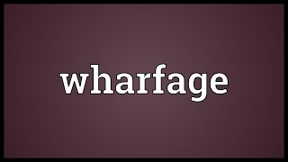 Wharfage Meaning [upl. by Ahsekan]