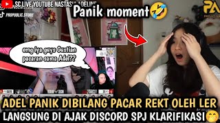 ADEL PANIK DI BILANG PACAR REKT OLEH LER⁉️SAMPE MASUK DISCORD SPJ KLARIFIKASI🤭 [upl. by Silvie]