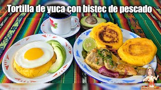 TORTILLAS DE YUCA 🇪🇨CON BISTEC DE PESCADO‼️ o QUESO desayuno de campeones💪 [upl. by Nellac177]