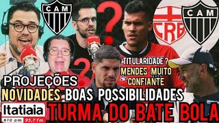 📻 TURMA DO BATE BOLA 🛑 INFORMAÇÕES IMPORTANTES DO ATLÉTICO📢 ÓTIMAS NOTÍCIAS ⚫ MENDES FALOU E MAIS [upl. by Noyrb]