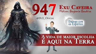 DcE 947  Espírito Exu Caveira  O respeito é a base para evoluir Subam e não regridam degraus [upl. by Fiona]