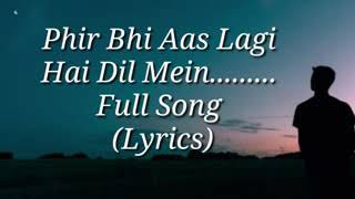 Fhir bhi ass lagi hai dil mein full song lyrics [upl. by Natelson362]