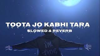 Toota jo kabhi Tara Song ll Slowed amp Reverb ll lyrics amp lofi ll A flying jatt ll Use headphones 🎧🎧🎧 [upl. by Ayaros367]