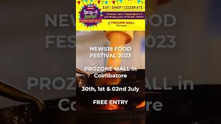 News18 Food Festival Prozone Mall Coimbatore 2023  Free Entry June 30th July 1st amp July 2nd [upl. by Akinwahs492]