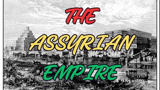 THE ASSYRIAN EMPIRE [upl. by Lipson]