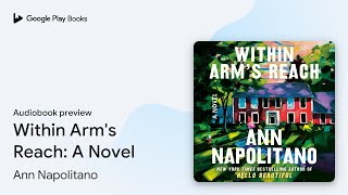 Within Arms Reach A Novel by Ann Napolitano · Audiobook preview [upl. by Attaynik84]