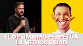 El optimismo perpetúa la mediocridad [upl. by Norac647]