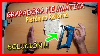 REPARACIÓN CLAVADORA  GRAPADORA NEUMÁTICA El pistón no regresa [upl. by Radnaxela]