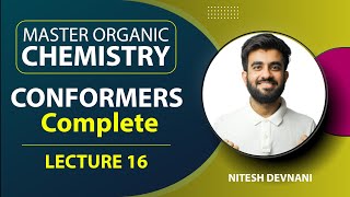 Conformers Complete  Master Organic Chemistry  L16  NEETJEE  Nitesh Devnani [upl. by Nnairak434]