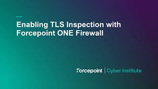 Enabling TLS Inspection with Forcepoint ONE Firewall [upl. by Chamberlin]