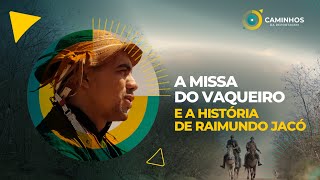 Caminhos da Reportagem  A missa do vaqueiro e a história de Raimundo Jacó [upl. by Ainegue]