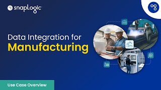 Data Integration for Manufacturing SnapLogic Use Case Overview [upl. by Hsejar]