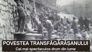 Povestea Transfagarasanului O istorie fascinanta din Epoca de Aur [upl. by Aldin337]