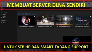 MEMBUAT SERVER STREAMING DLNA SENDIRI UNTUK PERANGKAT STB HP DAN SMART TV [upl. by Relyks327]