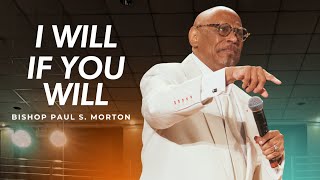 Overseer Bishop Paul S Morton Its Go Time quotI Will If You Willquot [upl. by Raffaello]