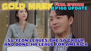 EP100PREVIEW Gold Mask KDrama황금가면 100회예고SUYEON LEAVES THE SA GROUP AND DONGHA LEAVE FOR AMERICA [upl. by Encratis]