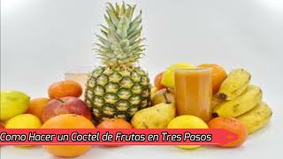 Como Hacer un Coctel de Frutas en Tres Pasos Rápido [upl. by Aynatahs]