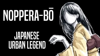 quotNopperabōquot Japanese Urban Legend Profile [upl. by Teodoro]