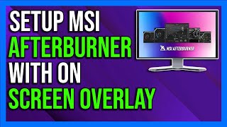 How To Setup MSI Afterburner Overlay amp OnScreen Display  2024 Quick amp Easy [upl. by Solita]