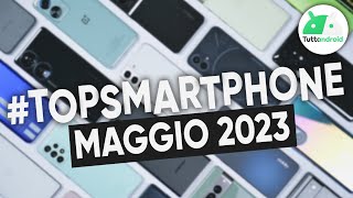 MIGLIORI Smartphone MAGGIO 2023 tutte le fasce di prezzo  TopSmartphone [upl. by Dorian]