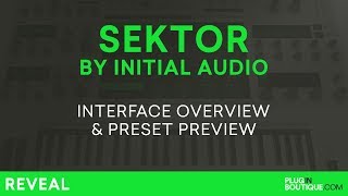 Sektor by Initial Audio  First Look Tutorial amp Preset Preview [upl. by Abraham764]