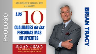 AUDIOLIBRO Las 10 CUALIDADES de las PERSONAS mas INFLUYENTES BRIAN TRACY  PROLOGO briantracy [upl. by Aday]