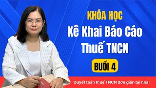 BUỔI 4 KÊ KHAI BÁO CÁO THUẾ TNCN [upl. by Oiracam]