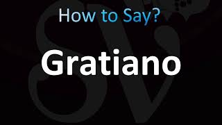 How to Pronounce Gratiano Correctly [upl. by Ellened]