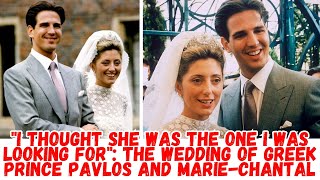 quotI thought she was the one I was looking forquot the wedding of Greek Prince Pavlos and MarieChantal [upl. by Ahsyt]