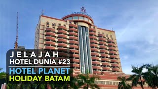 Jelajah Hotel Dunia 23 Hotel PLANET HOLIDAY BATAM [upl. by Artemis]