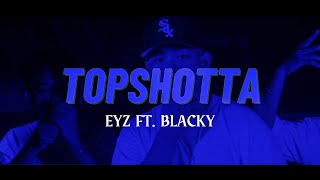 TOP SHOTTA  EYZ X BLACKY OMV [upl. by Cthrine]