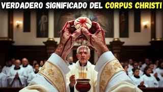 LA VERDADERA HISTORIA DEL CORPUS CHRISTI CONOCE EL ORIGEN Y EL SIGNIFICADO EN LA BIBLIA [upl. by Fauman883]