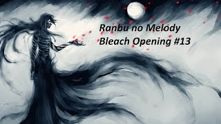 Bleach Opening 13 FULL  Ranbu no Melody [upl. by Gnod]