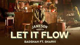 Badshah  Let It Flow Official Music Video  Sharvi [upl. by Dry]