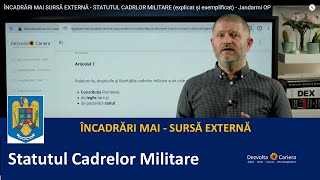 ÎNCADRĂRI MAI SURSĂ EXTERNĂ  STATUTUL CADRELOR MILITARE explicat și exemplificat  Jandarmi OP [upl. by Emelin]