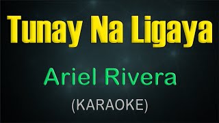 TUNAY NA LIGAYA  KARAOKE  Ariel Rivera [upl. by Cohleen45]