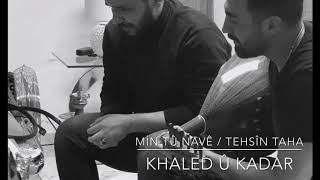 Min tu Navê Cover „ TEHSÎN TAHA “ Khaled Suliman û Kadar Nûrî [upl. by Digdirb371]