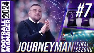 FM24 KARİYER S4B7  JOURNEYMAN FİNAL SEZONU  YIKILMADIK AYAKTAYIZ [upl. by Iveson247]