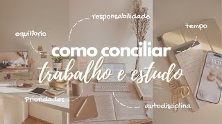 Como conciliar trabalho e estudos  10 estratégias INFALÍVEIS para EQUILIBRAR sua rotina [upl. by Naehs348]