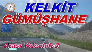 KELKİT GÜMÜŞHANE ARASI YOLCULUK 3  KELKİTTEN GÜMÜŞHANEYE GİDİYORUZ 3  KELKİT  GÜMÜŞHANE [upl. by Goldstein452]