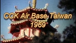 MEMORIES OF CCK AIR BASE TAIWAN 1969 [upl. by Travax285]