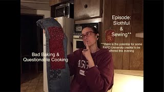 Bad Baking amp Questionable Cooking  Episode Slothful amp Sewing [upl. by Gene]