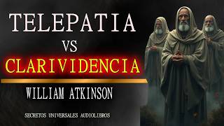 TELEPATÍA VS CLARIVIDENCIA DOS SENTIDOS MÁS ALLÁ DE LO COMPRENSIBLE AUDILIBRO WILLIAM ATKINSON [upl. by Lenahtan]