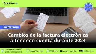 Cambios de la factura electrónica a tener en cuenta durante 2024 [upl. by Cordova739]