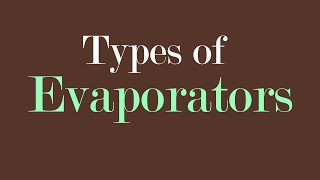 Evaporators Types [upl. by Airehc858]