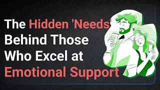 The Hidden Needs Behind Those Who Excel at Emotional Support [upl. by Namolos]