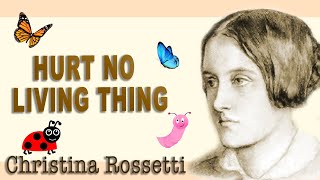 Hurt no living thing  Christina Rossetti   Poetry   Short poem   Read by Poetry Pixie [upl. by Nobel]