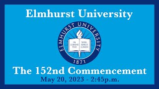 2023 Elmhurst University 152nd 245 Undergraduate Commencement [upl. by Heywood]